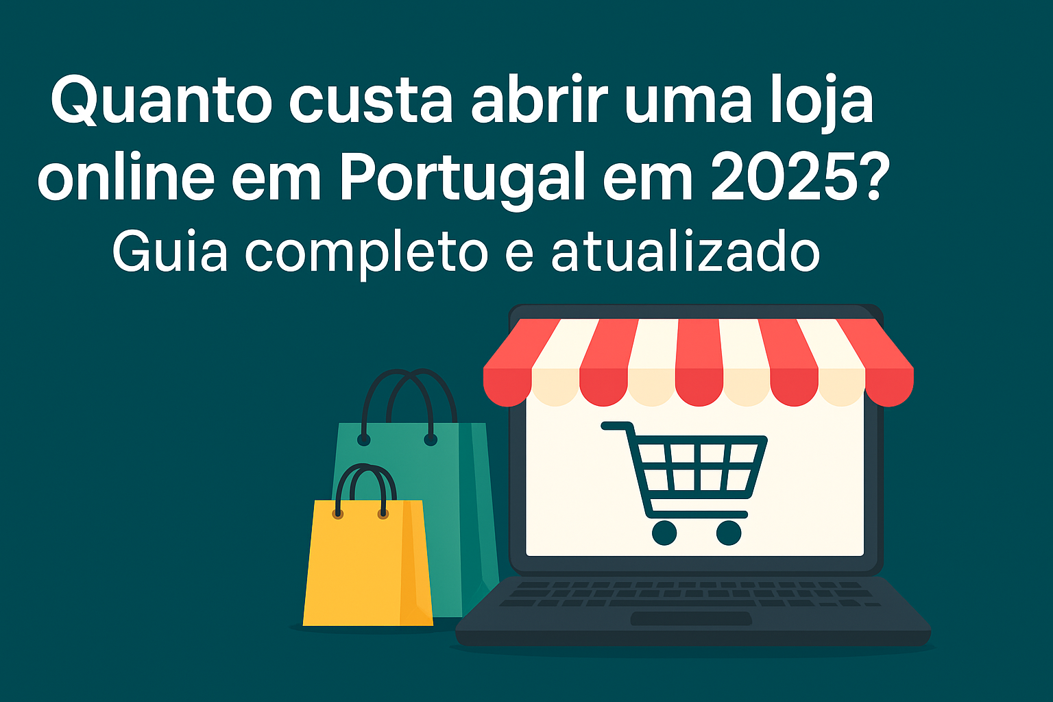 Custa-Abrir-Loja Quanto custa abrir uma loja online em Portugal em 2025? Guia completo e atualizado