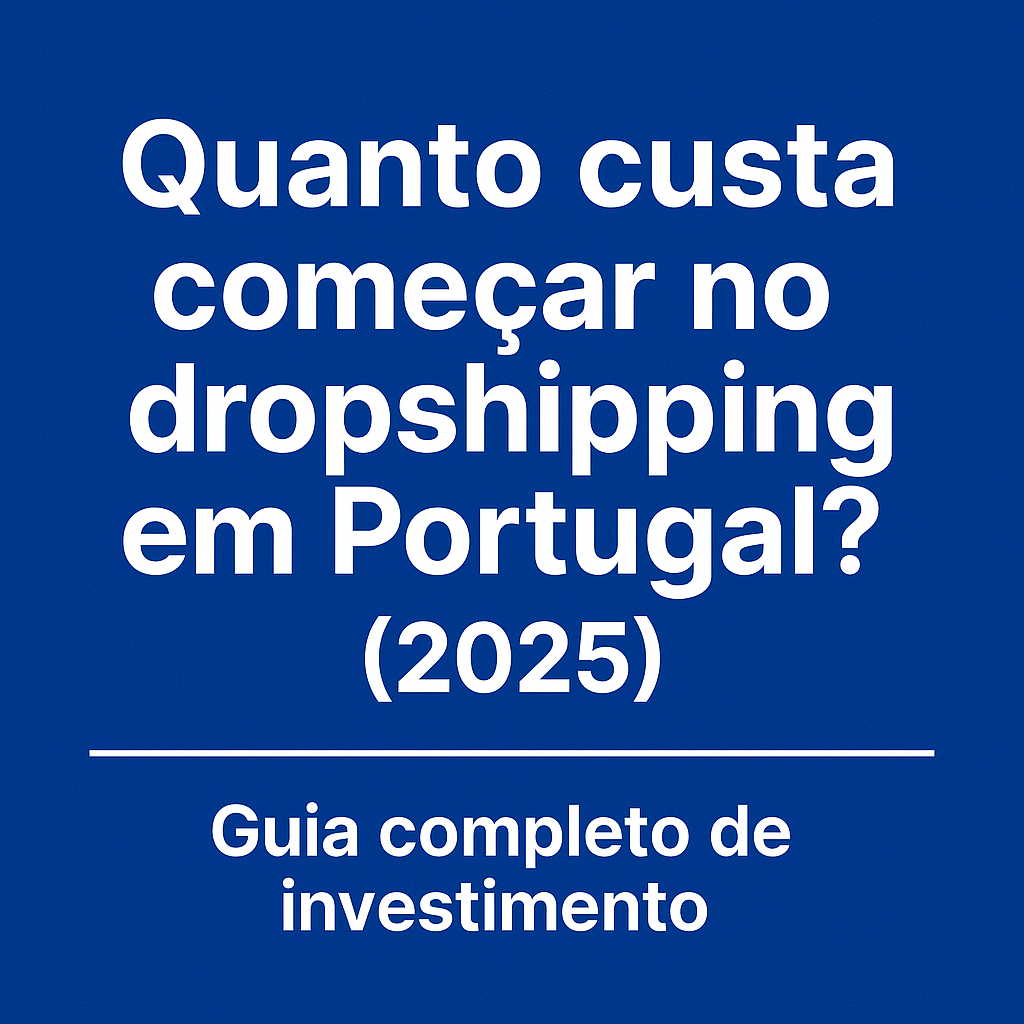 comecar-drop-2 Quanto custa começar no dropshipping em Portugal? (2025)