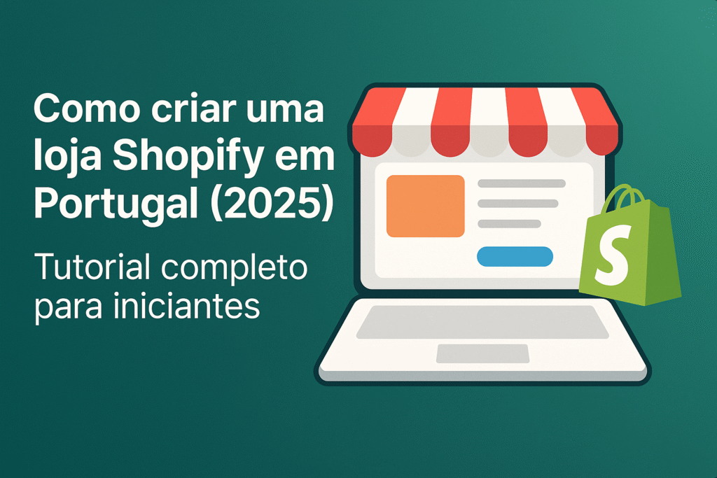 ddc356a4-7149-478b-add0-0f59d88f731f-1024x683 Como criar uma loja Shopify em Portugal (2025)