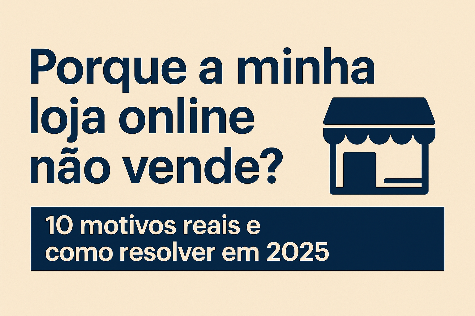 loja Porque a minha loja online não vende? (10 motivos reais e como resolver em 2025)