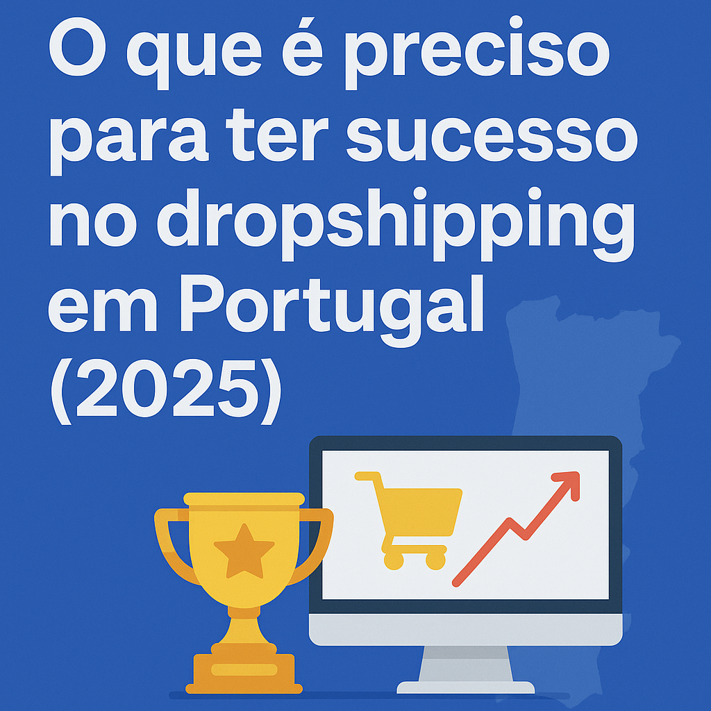 sucesso-drop O que é preciso para ter sucesso no dropshipping em Portugal (2025)