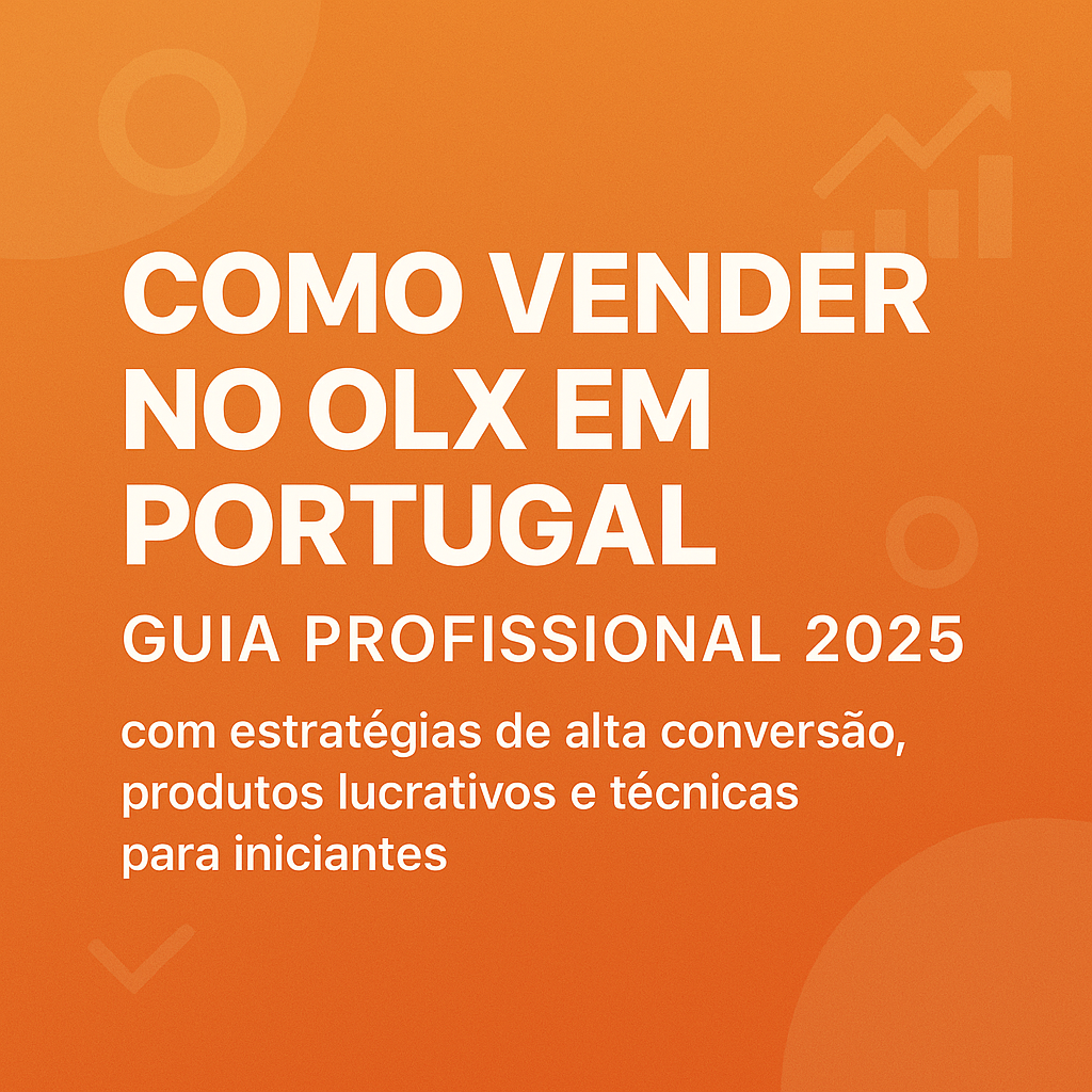 profissional Como Dominar Vendas no OLX em Portugal em 2025: Guia Definitivo Para Iniciantes